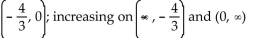 <strong>Provide an appropriate response. Find the critical values and determine the intervals where f(x) is increasing and f(x) is decreasing if </strong> A) decreasing on B) C) D)