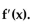 <strong>Use appropriate properties of logarithms to rewrite f(x), and then find </strong> A) B) C) D)