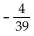<strong>Provide an appropriate response. Given that Express the answer as a simplified fraction.</strong> A) B) C) D)