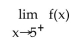 <strong>Use the given graph to find the indicated limit. </strong> A) 0 B) C) D) 5