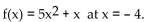<strong>Find the instantaneous rate of change for the function at the value given. Find the instantaneous rate of change for the function </strong> A) 6 B) -39 C) -14 D) -41