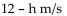 <strong>Solve the problem. Suppose an object moves along the y-axis so that its location is at time x (y is in meters and x is in seconds). Find the average velocity for x changing from 3 to 3 + h seconds.</strong> A) B) 7 - h m/s C) 12 + h m/s D) 7 + h m/s