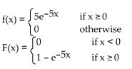 <strong>Find the probability density function f and the associated cumulative distribution function F for the continuous random variable X if X is an exponential random variable with </strong> A) B) C) D)
