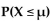 <strong>X is a continuous random variable with mean and then find ) if X is an exponential random variable with λ = 4.</strong> A) B) C) D)