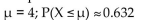 <strong>X is a continuous random variable with mean and then find ) if X is an exponential random variable with λ = 4.</strong> A) B) C) D)