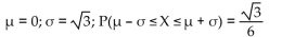 <strong>X is a continuous random variable with mean µ and standard deviation σ. Find µ and σ, and then find P(µ -σ ≤ X ≤ µ +σ) if X is uniformly distributed on [-6, 6].</strong> A)   B)   C)   D)   <div style=padding-top: 35px> 