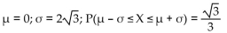 <strong>X is a continuous random variable with mean µ and standard deviation σ. Find µ and σ, and then find P(µ -σ ≤ X ≤ µ +σ) if X is uniformly distributed on [-6, 6].</strong> A)   B)   C)   D)   <div style=padding-top: 35px> 