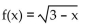 Determine the domain of the function. - 
