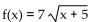 <strong>Write an equation for a function that has a graph with the given transformations. The shape of is shifted 5 units to the left. Then the graph is shifted 7 units upward.</strong> A) B) C) D)