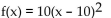 <strong>Write an equation for a function that has a graph with the given transformations. The shape of 2 is vertically stretched by a factor of 10, and the resulting graph is reflected across the x-axis.</strong> A) B) C) D)
