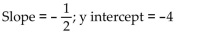 <strong>Find the slope and y intercept of the graph of the equation. </strong> A) B) C) D)