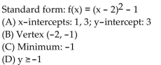 <strong>Find the vertex form for the quadratic function. Then find each of the following: (A) Intercepts (B) Vertex (C) Maximum or minimum (D) Range </strong> A) B) C) D)