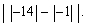 <strong>Evaluate the expression </strong> A) 13 B) -15 C) 0 D) 15 E) - 13
