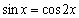 Solve the equation in the interval .