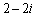 <strong>Evaluate the expression and write in the form </strong> A) B) C) D) E)