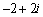 <strong>Evaluate the expression and write in the form </strong> A) B) C) D) E)