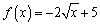 <strong>A function f is given, and the indicated transformations are applied to its graph (in the given order). Find the equation for the final transformed graph. ; shift 5 units to the left, stretch vertically by a factor of 2, and reflect in the x-axis</strong> A) B) C) D) E)