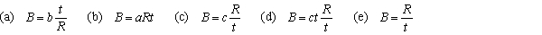 Determine the equation that expresses B is proportional to R and inversely proportional to t.Symbols a, b, and c are constants.
