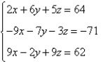 <strong>Use matrices to solve the system of equations (if possible). Use Gaussian elimination with back-substitution or Gauss-Jordan elimination. </strong> A) x = 5, y = -2, z = -6 B) x = 2, y = -5, z = 6 C) x = -2, y = -5, z = 6 D) no solution E) x = 2, y = 5, z = 6