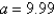<strong>Given , , and , use the Law of Sines to solve the triangle for the value of a. Round answer to two decimal places. </strong> A) B) C) D) E)