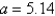 <strong>Given , , and , use the Law of Sines to solve the triangle for the value of a. Round answer to two decimal places.</strong> A) B) C) D) E)