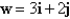 <strong>Let w be a vector with initial point and terminal point . Write w as a linear combination of the standard unit vectors i and j.</strong> A) B) C) D) E)