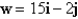 <strong>Let w be a vector with initial point and terminal point . Write w as a linear combination of the standard unit vectors i and j.</strong> A) B) C) D) E)