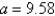 <strong>Given , , and , use the Law of Sines to solve the triangle for the value of a. Round answer to two decimal places. </strong> A) B) C) D) E)