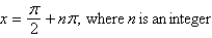 <strong>Solve the multiple-angle equation.  </strong> A)   B)   C)   D)   E)   <div style=padding-top: 35px> 