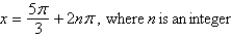 <strong>Solve the multiple-angle equation.  </strong> A)   B)   C)   D)   E)   <div style=padding-top: 35px> 
