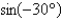<strong>Write the given expression as the sine of an angle.  </strong> A)   B)   C)   D)   E)   <div style=padding-top: 35px> 