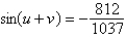 <strong>Find the exact value of   given that   and   . (Both u and v are in Quadrant II.)</strong> A)   B)   C)   D)   E)   <div style=padding-top: 35px> 