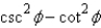 <strong>Use fundamental identities to simplify the expression below and then determine which of the following is not equivalent.  </strong> A)   B)   C)   D)   E)   <div style=padding-top: 35px> 