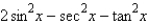 <strong>Multiply; then use fundamental identities to simplify the expression below and determine which of the following is not equivalent.  </strong> A)   B)   C)   D)   E)   <div style=padding-top: 35px> 