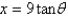  <strong>If   , use trigonometric substitution to write   as a trigonometric function of F \theta , where   .</strong> A)   B)   C)   D)   E)   <div style=padding-top: 35px>  