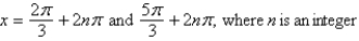 <strong>Solve the multiple-angle equation.  </strong> A)   B)   C)   D)   E)   <div style=padding-top: 35px> 