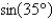 <strong>Write the given expression as the sine of an angle.  </strong> A)   B)   C)   D)   E)   <div style=padding-top: 35px> 