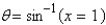 <strong>Use an inverse function to write \theta as a function of x. </strong> A) B) C) D) E)