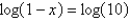 <strong>Solve the equation for x using the One-to-One Property.</strong> A) -9 B) -11 C) 11 D) 0 E) The equation has no solution.