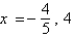 <strong>If is a root of , use synthetic division to factor the polynomial completely and list all real solutions of the equation.</strong> A) ; B) ; C) ; D) ; E) ;