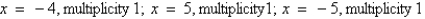 <strong>Find all real zeros of the polynomial and determine the multiplicity of each.</strong> A) B) C) D) E)