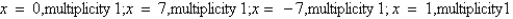 <strong>Find all real zeros of the polynomial and determine the multiplicity of each.</strong> A) B) C) D) E)