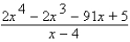 Use synthetic division to perform the division.