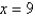Evaluate the expression for the given value of x.    