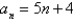 <strong>Write the first five terms of the sequence. (Assume that n begins with 1.) </strong> A)4, 9, 14, 19, 24 B)1, 6, 16, 16, 21 C)9, 13, 17, 21, 25 D)9, 10, 15, 20, 25 E)9, 14, 19, 24, 29