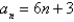 <strong>Write an expression for the apparent nth term of the sequence. (Assume that n begins with 1.) 9, 12, 15, 18, 21</strong> A) B) C) D) E)