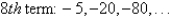 <strong>Find the indicated nth term of the geometric sequence. </strong> A)-327,680 B)-81,920 C)1,562,500 D)23 E)-312,500