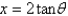 If , use trigonometric substitution to write as a trigonometric function of \theta , where .