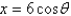 If , use trigonometric substitution to write as a trigonometric function of \theta , where .