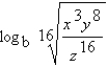Assume that x, y, z and b are positive numbers. Use the properties of logarithms to write the expression in terms of the logarithms of x, y, and z.